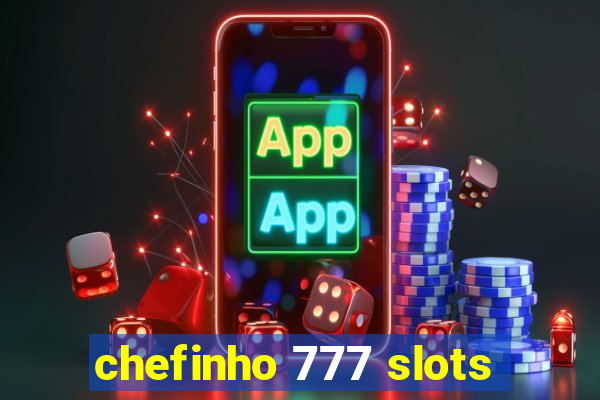 chefinho 777 slots